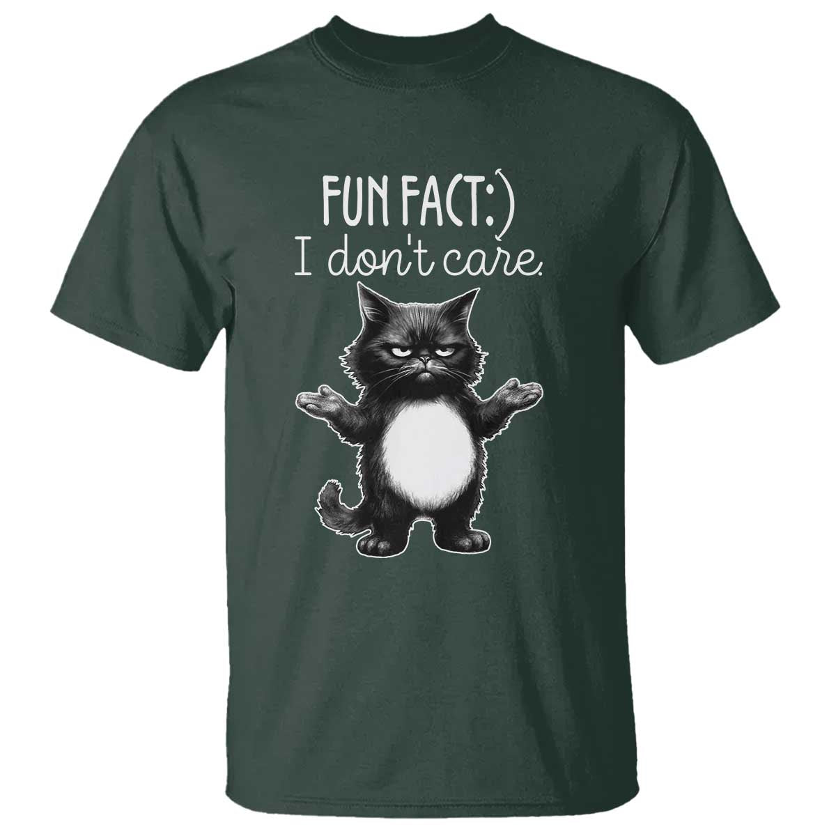 Funny Cat Lover T Shirt Fun Fact I Do Not Care Quote TS12 Dark Forest Green Print Your Wear