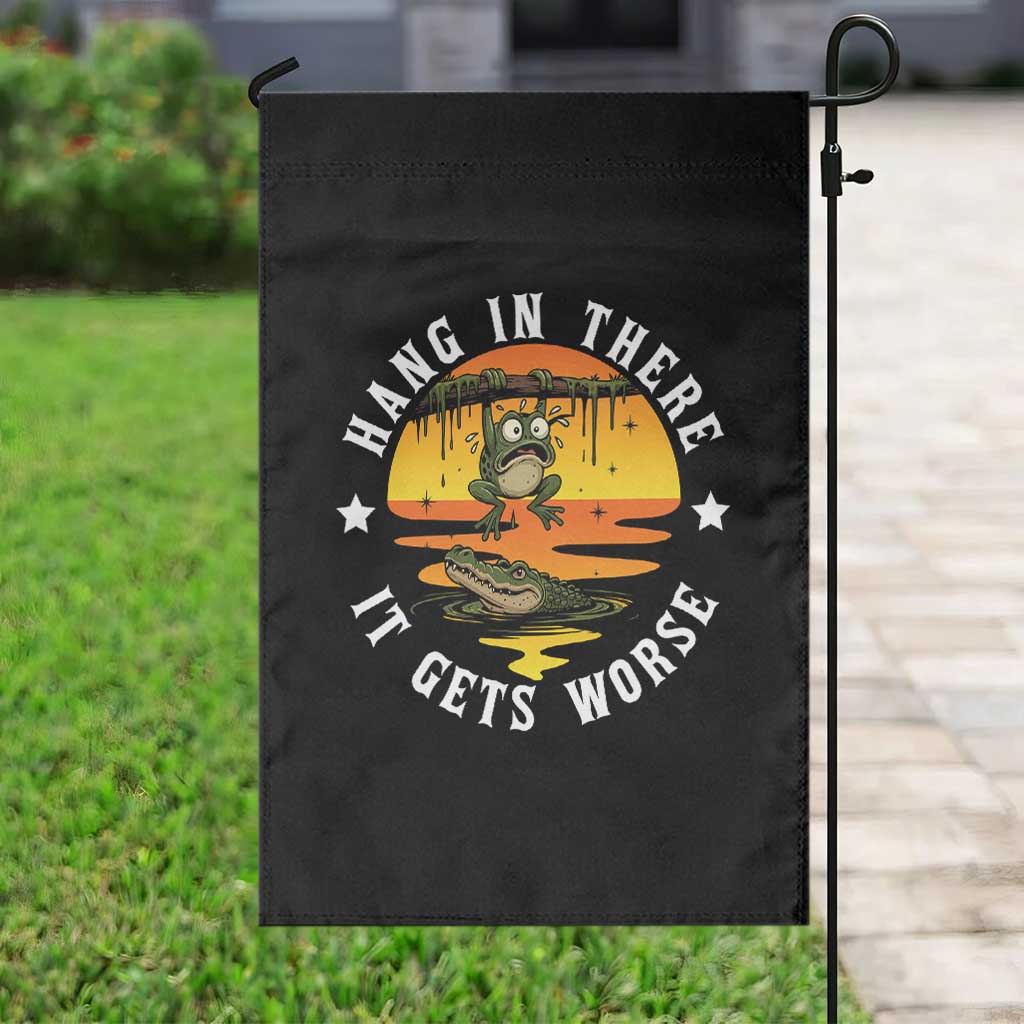 Hang In There It Gets Worse Garden Flag Funny Frog TS12 Print Your Wear