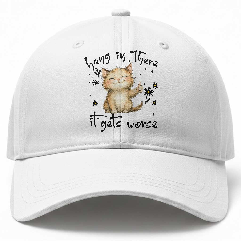 Hang In There It Gets Worse Baseball Cap Cat Lover TS12 Print Your Wear