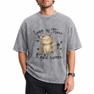 Hang In There It Gets Worse Washed Cotton T-Shirt Cat Lover