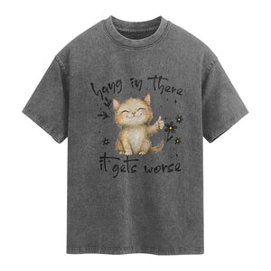 Hang In There It Gets Worse Washed Cotton T-Shirt Cat Lover