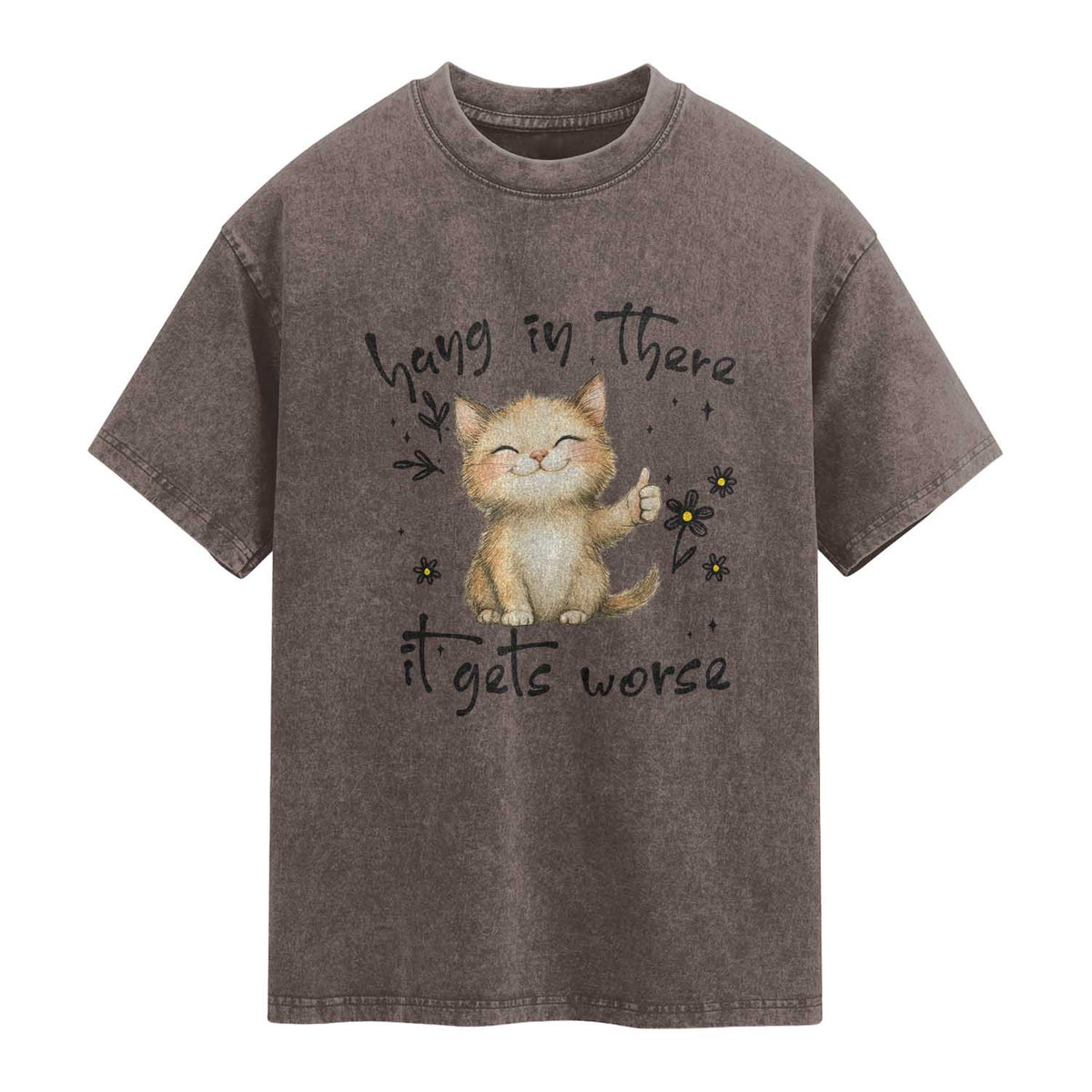 Hang In There It Gets Worse Washed Cotton T-Shirt Cat Lover