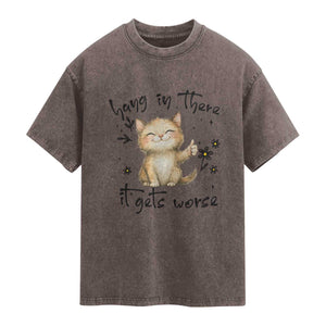 Hang In There It Gets Worse Washed Cotton T-Shirt Cat Lover