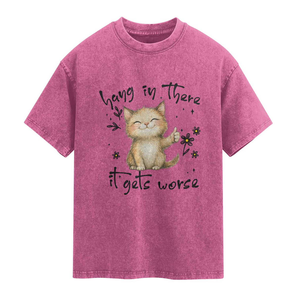 Hang In There It Gets Worse Washed Cotton T-Shirt Cat Lover