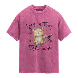 Hang In There It Gets Worse Washed Cotton T-Shirt Cat Lover