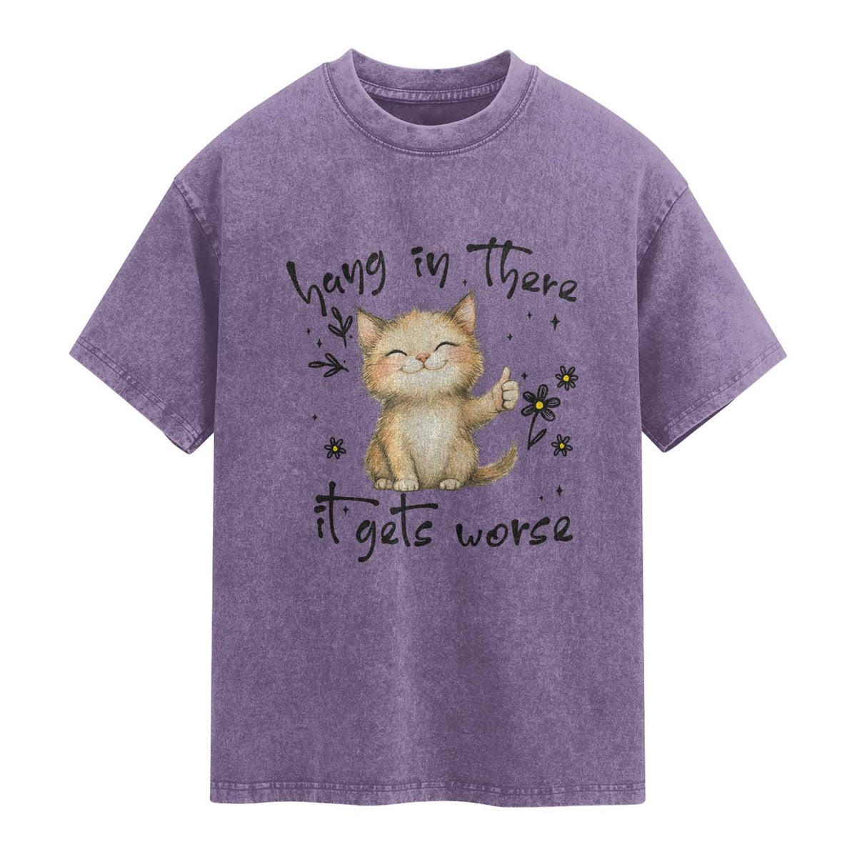 Hang In There It Gets Worse Washed Cotton T-Shirt Cat Lover