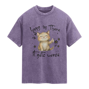 Hang In There It Gets Worse Washed Cotton T-Shirt Cat Lover