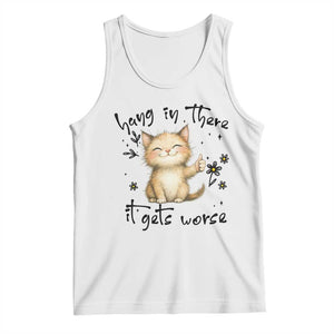 Hang In There It Gets Worse Tank Top Cat Lover TS12 White Print Your Wear