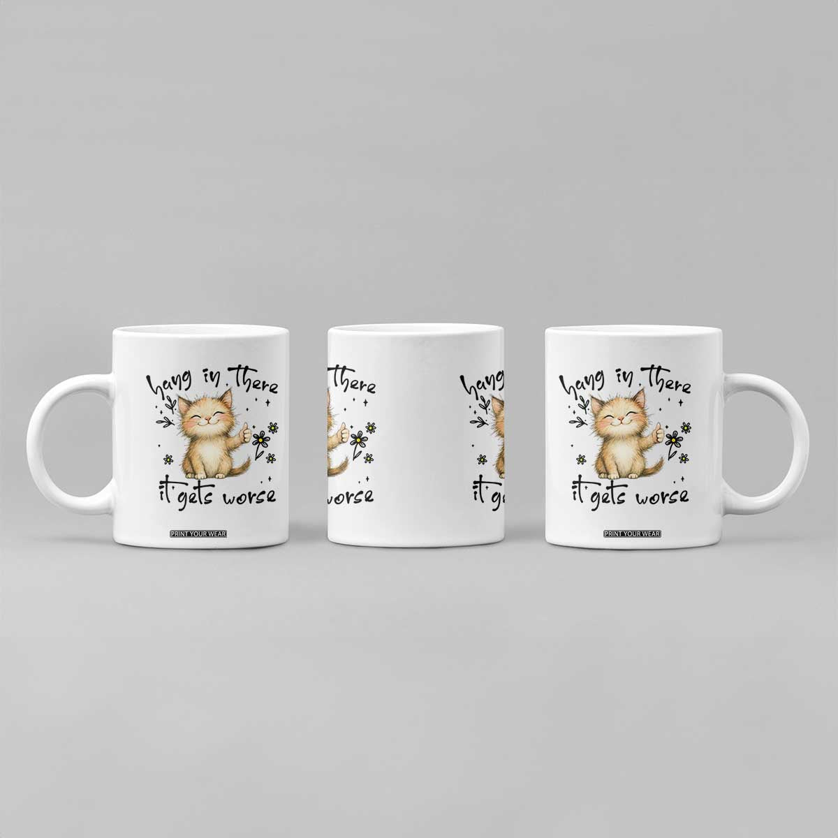 Hang In There It Gets Worse Coffee Mug Cat Lover TS12 Print Your Wear