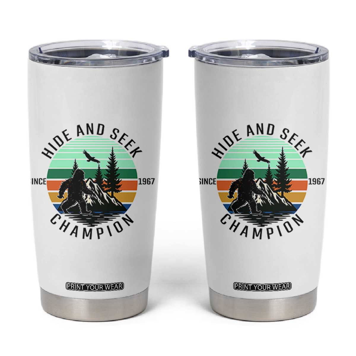 Hide And Seek Champion Tumbler Cup Bigfoot Lover Gift TS12 White Print Your Wear