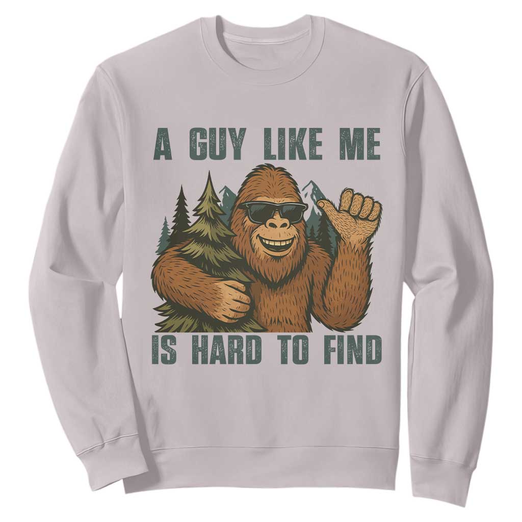 Funny Bigfoot Gift Sweatshirt A Guy Like Me Is Hard To Find TS12 Ice Gray Print Your Wear