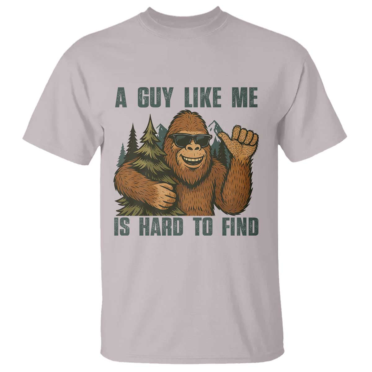 Funny Bigfoot Gift T Shirt A Guy Like Me Is Hard To Find TS12 Ice Gray Print Your Wear
