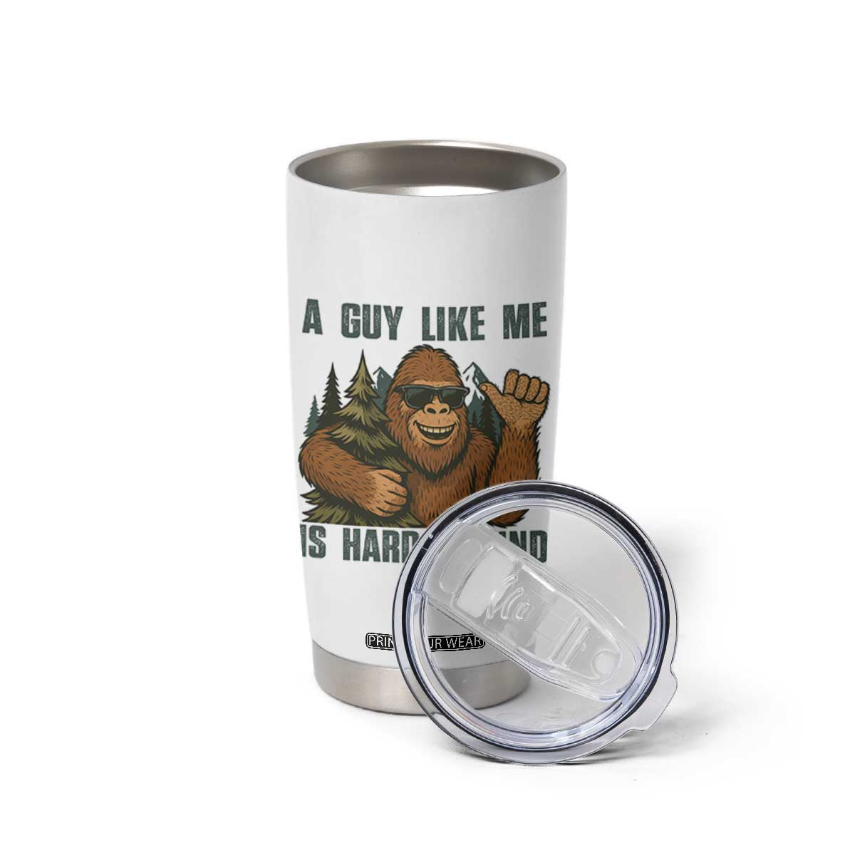 Funny Bigfoot Gift Tumbler Cup A Guy Like Me Is Hard To Find TS12 Print Your Wear
