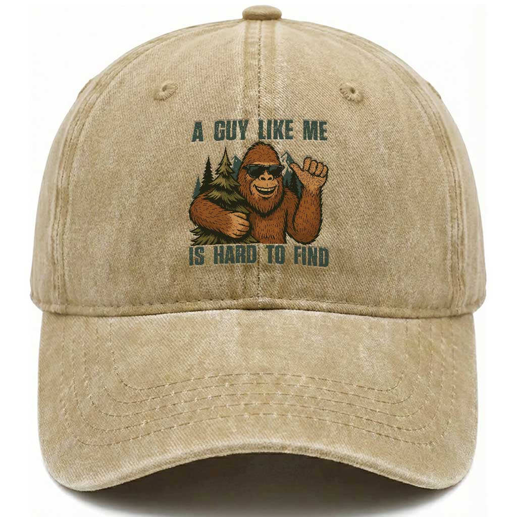 Funny Bigfoot Gift Washed Cotton Baseball Cap A Guy Like Me Is Hard To Find TS12 Washed Cap Universal Fit Khaki Print Your Wear