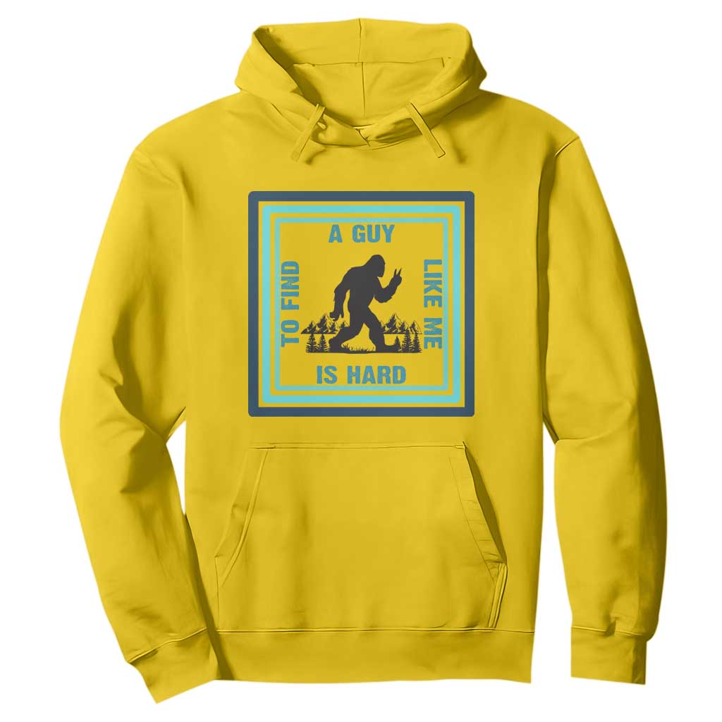 Bigfoot Lover Gift Hoodie A Guy Like Me Is Hard To Find TS12 Daisy Print Your Wear