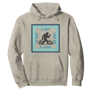Bigfoot Lover Gift Hoodie A Guy Like Me Is Hard To Find TS12 Sand Print Your Wear