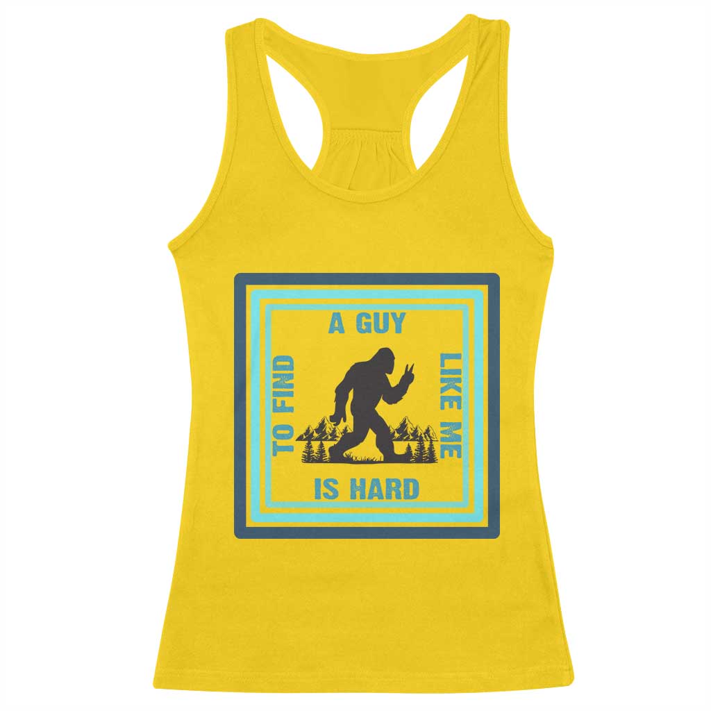 Bigfoot Lover Gift Racerback Tank Top A Guy Like Me Is Hard To Find TS12 Daisy Print Your Wear