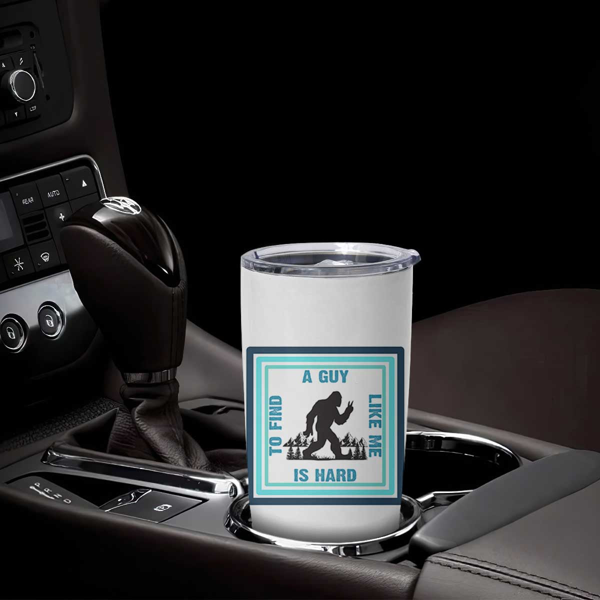 Bigfoot Lover Gift Tumbler Cup A Guy Like Me Is Hard To Find TS12 Print Your Wear