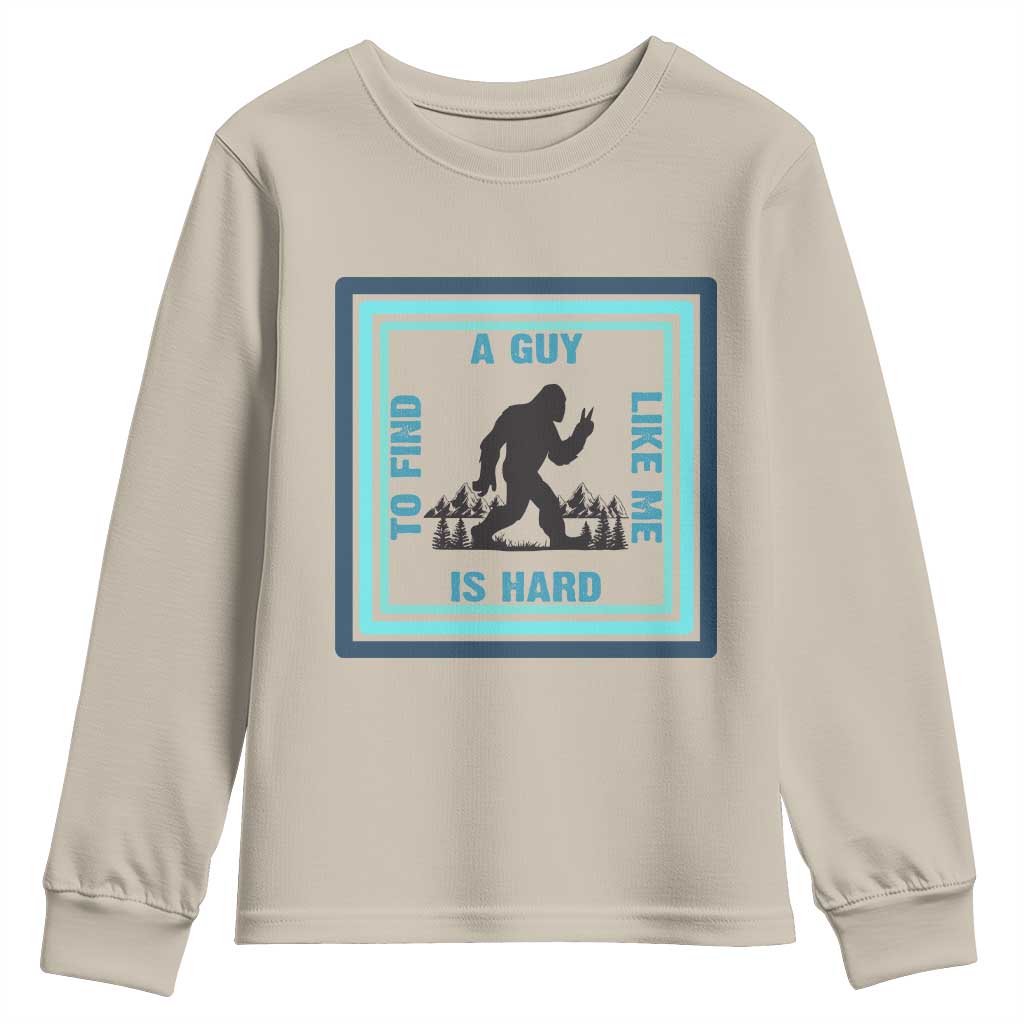 Bigfoot Lover Gift Youth Sweatshirt A Guy Like Me Is Hard To Find TS12 Sand Print Your Wear