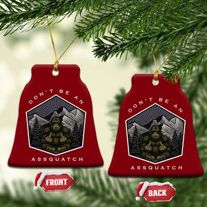Bigfoot Lover Gift Ceramic Ornament Do Not Be An Assquatch TS12 Print Your Wear