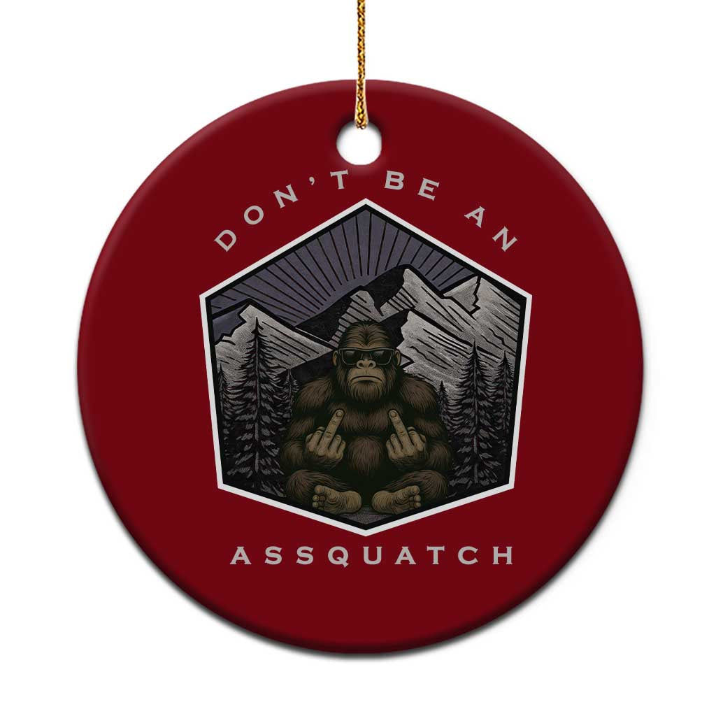Bigfoot Lover Gift Ceramic Ornament Do Not Be An Assquatch TS12 1pc Red Print Your Wear