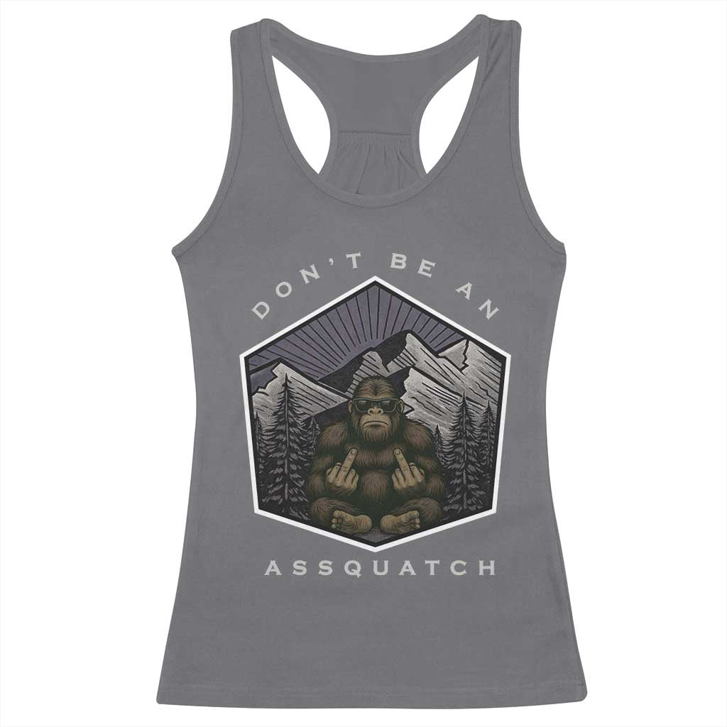 Bigfoot Lover Gift Racerback Tank Top Do Not Be An Assquatch TS12 Charcoal Print Your Wear