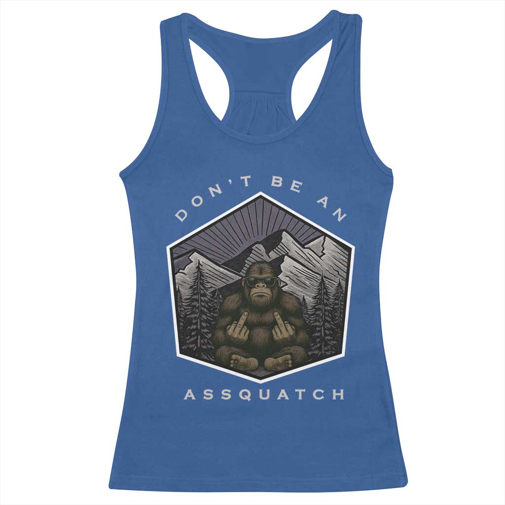 Bigfoot Lover Gift Racerback Tank Top Do Not Be An Assquatch TS12 Royal Blue Print Your Wear