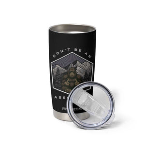 Bigfoot Lover Gift Tumbler Cup Do Not Be An Assquatch TS12 Print Your Wear