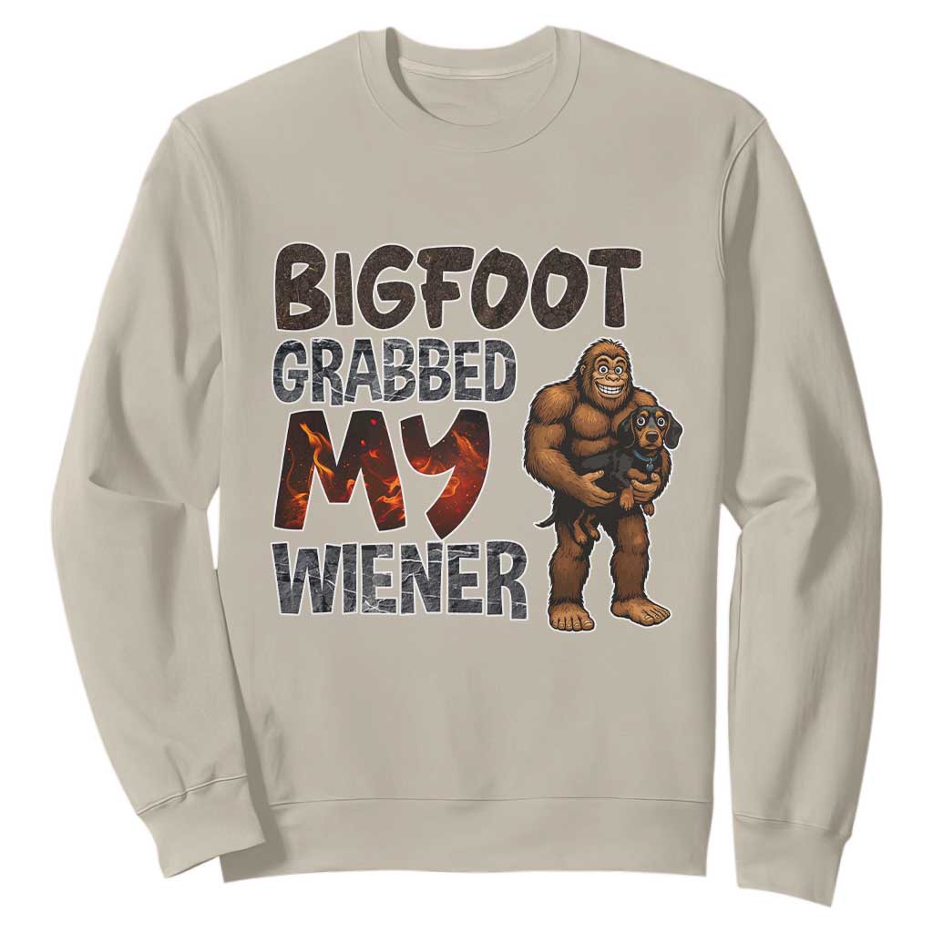 Bigfoot Grabbed My Wiener Sweatshirt Funny Dog Lover Gift TS12 Sand Print Your Wear