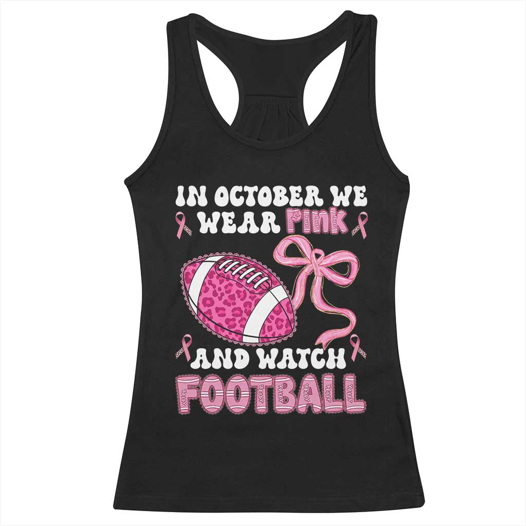 In October We Wear Pink And Watch Football Racerback Tank Top Breast Cancer Awareness Gift TS12 Black Print Your Wear
