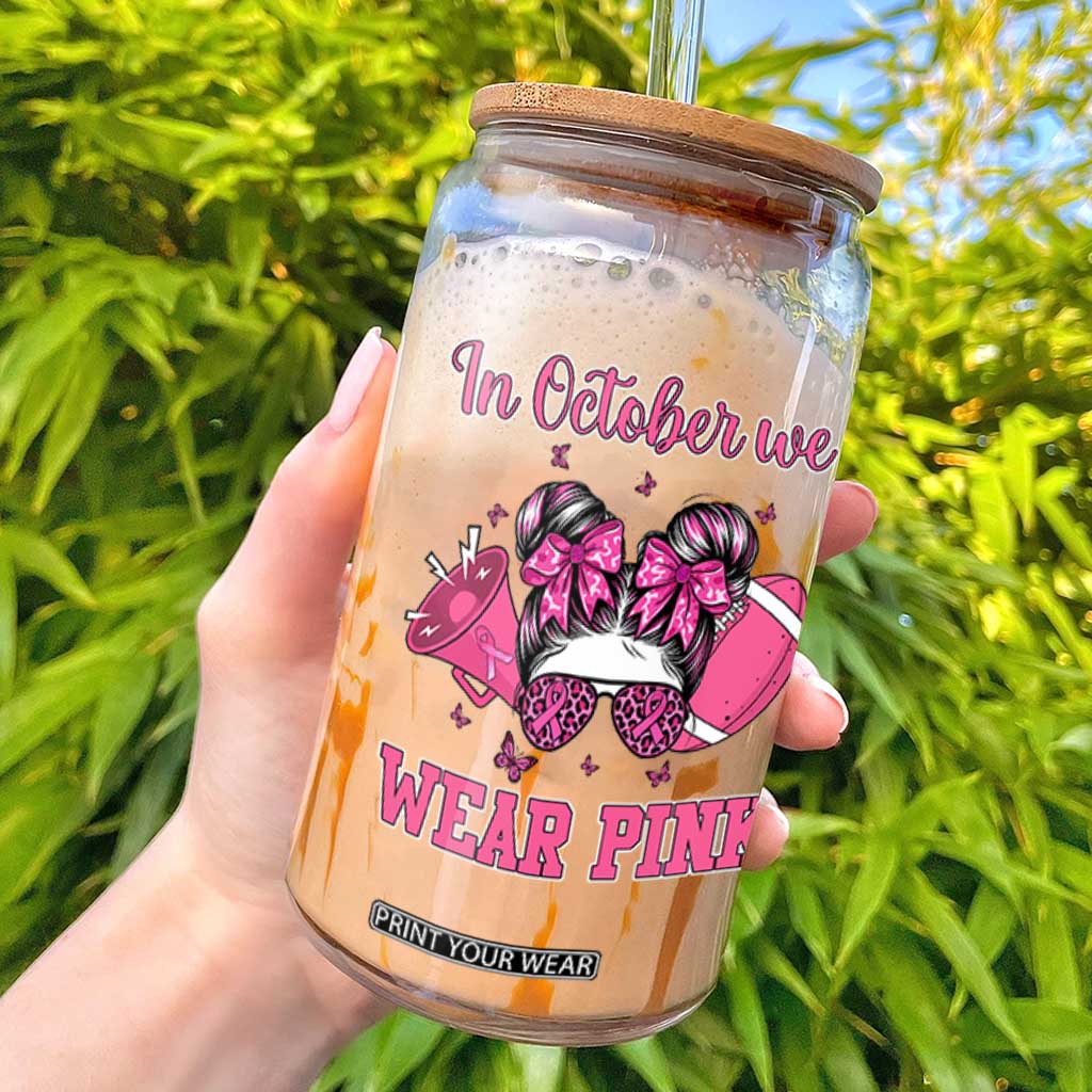 In October We Wear Pink Football Glass Can Funny Football Awareness Gift TS12 White Print Your Wear