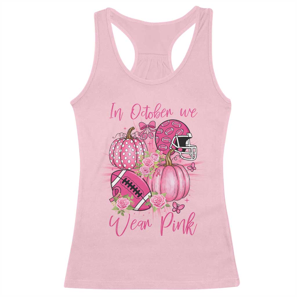Football Breast Cancer Awareness Racerback Tank Top In October We Wear Pink Gift TS12 Light Pink Print Your Wear