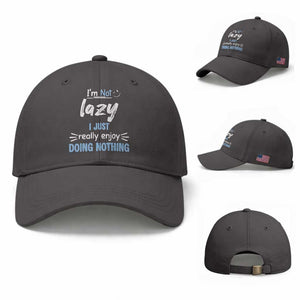 Funny Sarcastic Saying Baseball Cap I Am Not Lazy I Just Really Enjoy Doing Nothing TS12 Baseball Cap Universal Fit Dark Gray Print Your Wear
