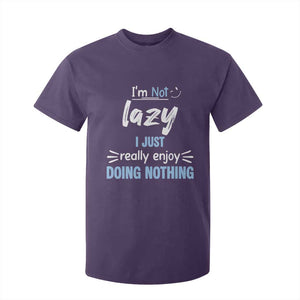 Funny Sarcastic Saying T Shirt For Kid I Am Not Lazy I Just Really Enjoy Doing Nothing TS12 Purple Print Your Wear