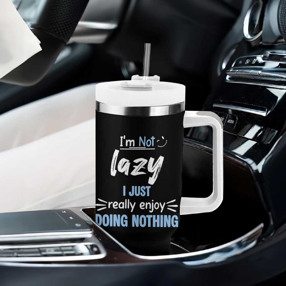 Funny Sarcastic Saying Tumbler With Handle I Am Not Lazy I Just Really Enjoy Doing Nothing TS12 Print Your Wear