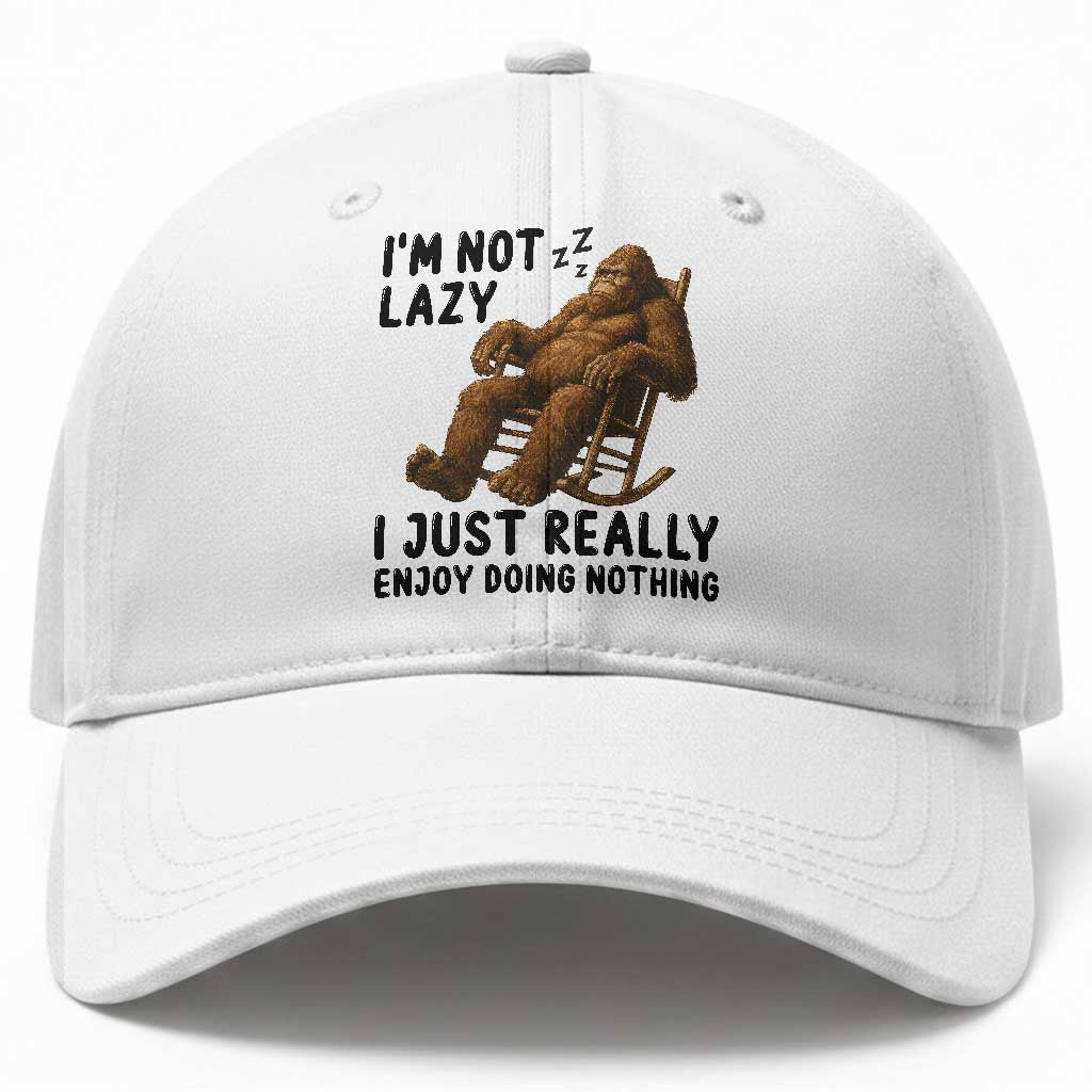 Funny Bigfoot Baseball Cap I Am Not Lazy I Just Really Enjoy Doing Nothing TS12 Print Your Wear