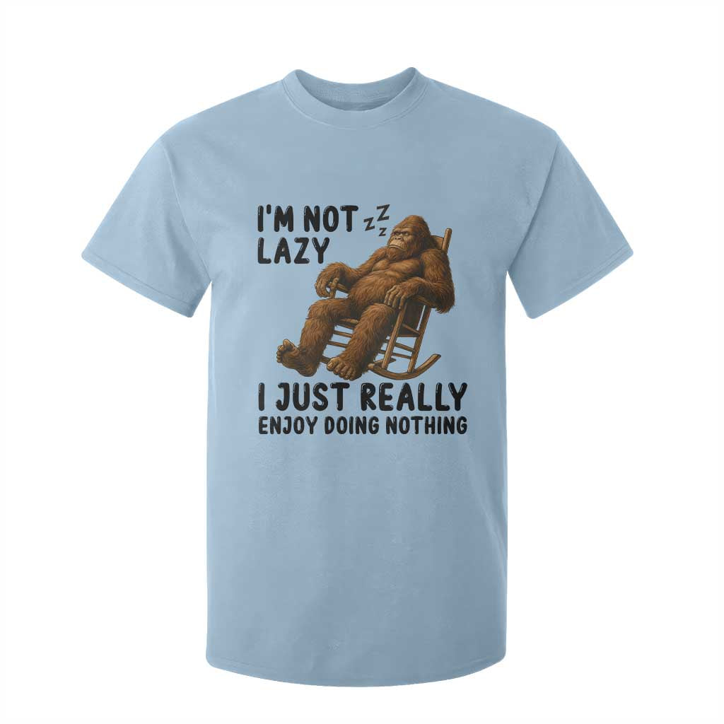 Funny Bigfoot T Shirt For Kid I Am Not Lazy I Just Really Enjoy Doing Nothing TS12 Light Blue Print Your Wear