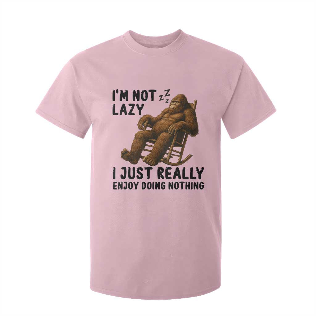 Funny Bigfoot T Shirt For Kid I Am Not Lazy I Just Really Enjoy Doing Nothing TS12 Light Pink Print Your Wear
