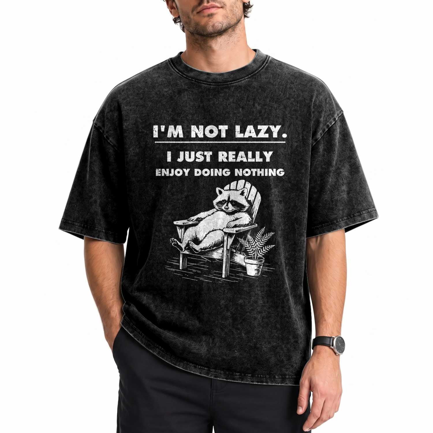Lazy Raccoon Washed Cotton T-Shirt Funny I Am Not Lazy I Just Really Enjoy Doing Nothing