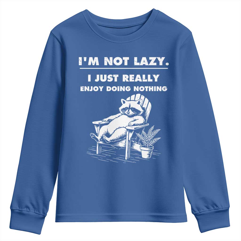 Lazy Raccoon Youth Sweatshirt Funny I Am Not Lazy I Just Really Enjoy Doing Nothing TS12 Royal Blue Print Your Wear