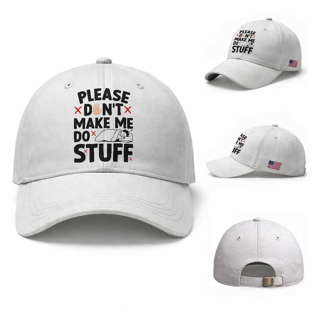 Please Do Not Make Me Do Stuff Baseball Cap Funny Lazy Girl TS12 Baseball Cap Universal Fit White Print Your Wear