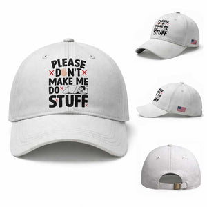 Please Do Not Make Me Do Stuff Baseball Cap Funny Lazy Girl TS12 Baseball Cap Universal Fit White Print Your Wear