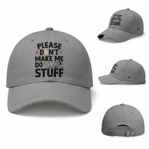 Please Do Not Make Me Do Stuff Baseball Cap Funny Lazy Girl TS12 Baseball Cap Universal Fit Sport Gray Print Your Wear