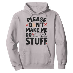 Please Do Not Make Me Do Stuff Hoodie Funny Lazy Girl TS12 Ice Gray Print Your Wear