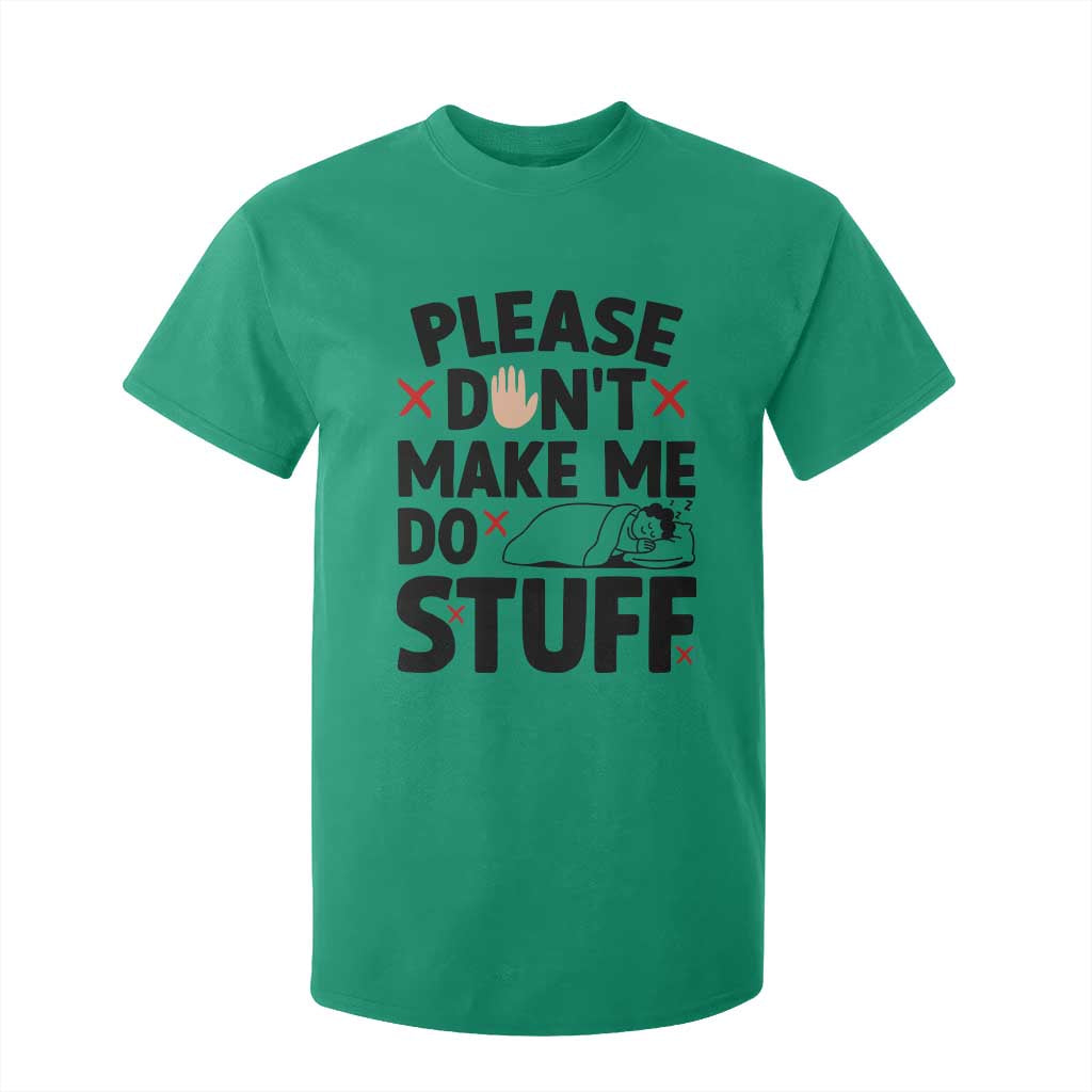 Please Do Not Make Me Do Stuff T Shirt For Kid Funny Lazy Girl TS12 Irish Green Print Your Wear