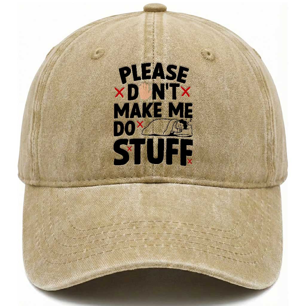 Please Do Not Make Me Do Stuff Washed Cotton Baseball Cap Funny Lazy Girl TS12 Print Your Wear