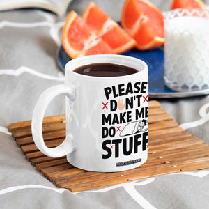 Please Do Not Make Me Do Stuff Coffee Mug Funny Lazy Girl TS12 Print Your Wear