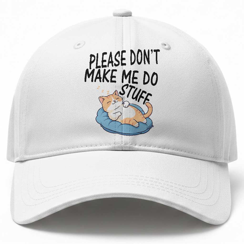 Funny Cat Lover Baseball Cap Please Do Not Make Me Do Stuff TS12 Print Your Wear
