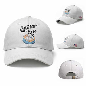 Funny Cat Lover Baseball Cap Please Do Not Make Me Do Stuff TS12 Baseball Cap Universal Fit White Print Your Wear