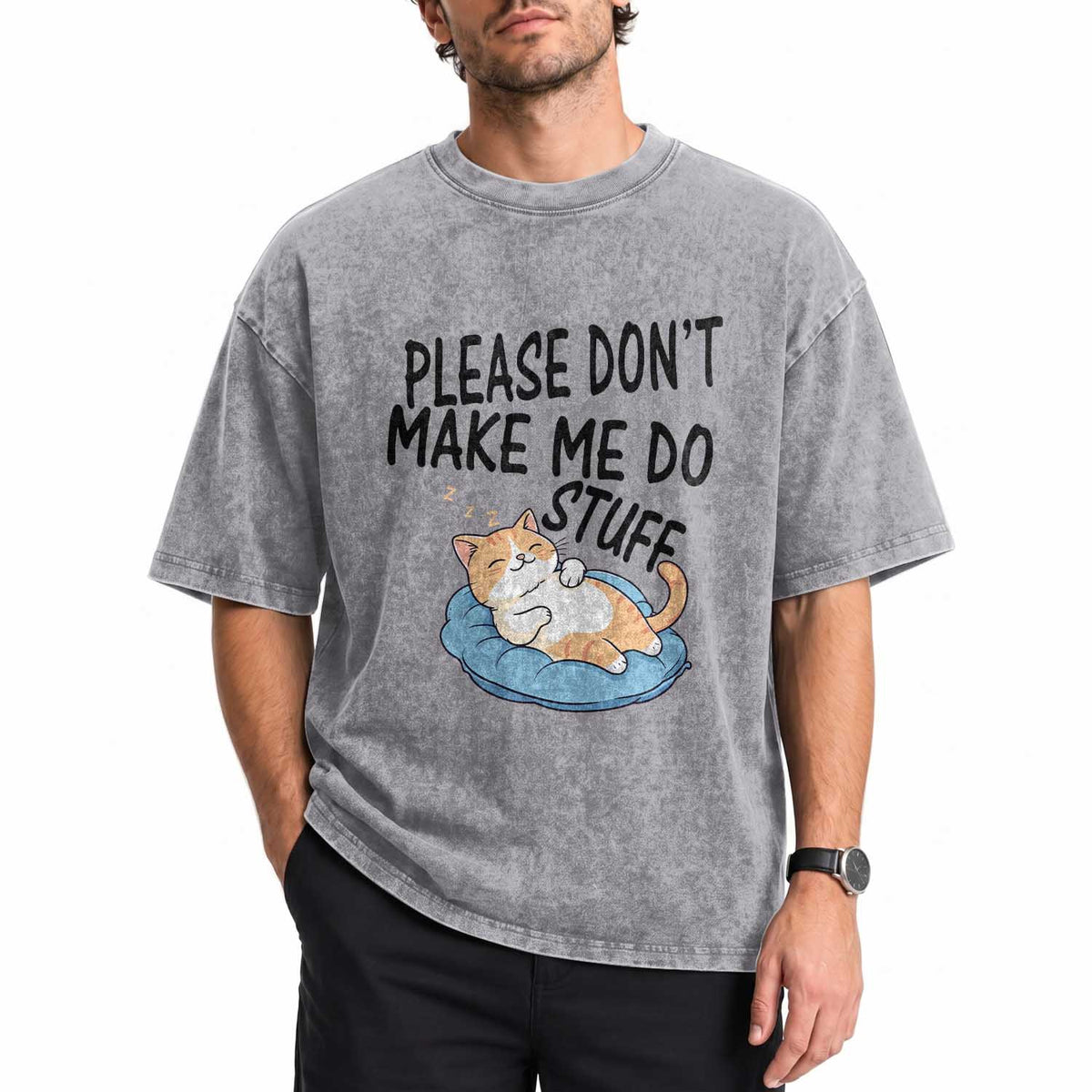 Funny Cat Lover Washed Cotton T-Shirt Please Do Not Make Me Do Stuff